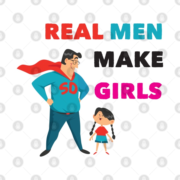 real man make girls father day funny dad gift by DonVector