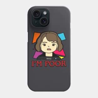 I'm poor Phone Case