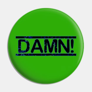 DAMN! Blue Funny Pin