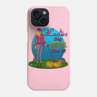 Ladies Dig metal Detecting 2 Phone Case