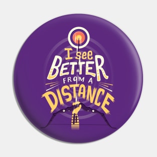 Better from a distance Pin