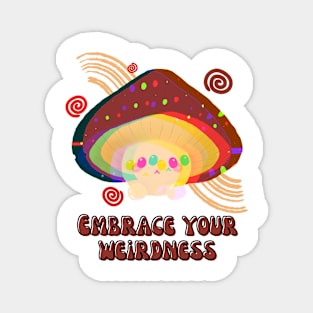 Embrace your weirdness Magnet