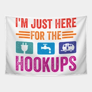 I'm Just Here For The Hookups Funny Camp RV Camper Camping Tapestry