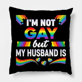 Im Not Gay But My Husband Is Lgbt Rainbow Wedding Pride Pillow