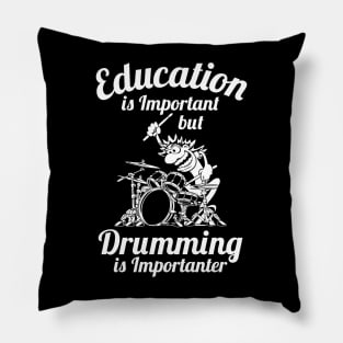 Education is Important but Drumming is Importanter Drummer Humor Pillow