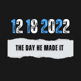 The day HE made it T-Shirt