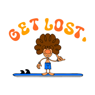 GET LOST. SURFER DUDE T-Shirt