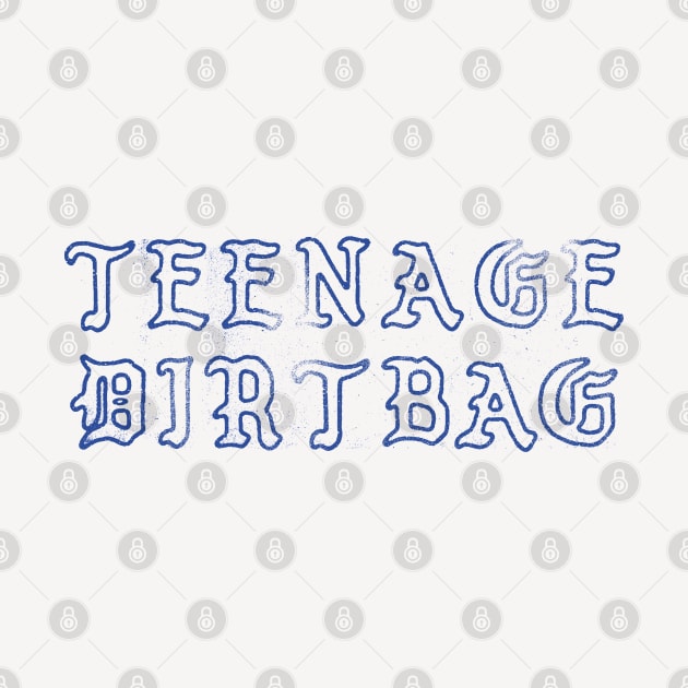 Teenage Dirtbag // Faded Punkstyle Design by DankFutura