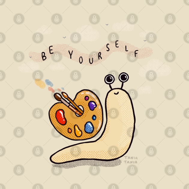 Be Yourself / Artsy Snail by Tania Tania