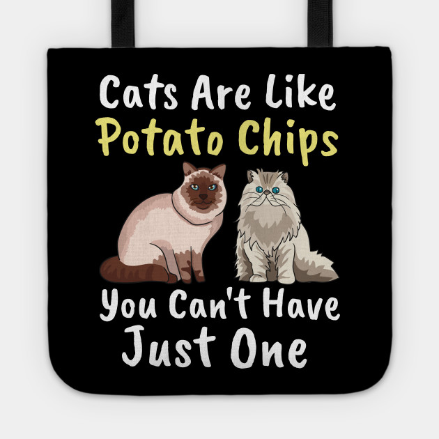 Cats Are Like Potato Chips Shirt Funny Cute Cat Funny Cats Funny