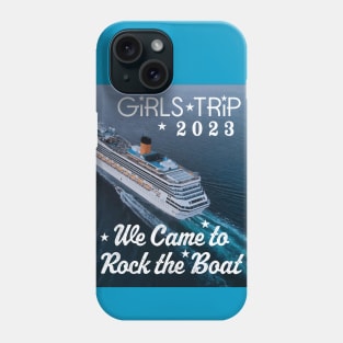 We Came to Rock the Boat Girls Trip 2023 Phone Case