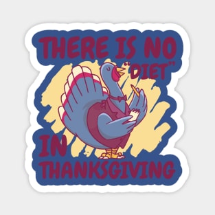 There Is No Diet in Thanksgiving Funny Turkey Magnet