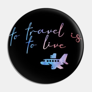 To travel is to live plane Pin