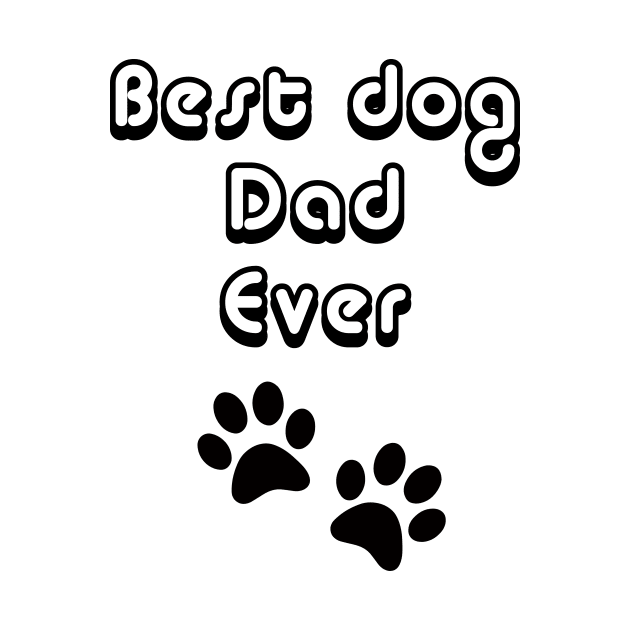 Best Dog Dad Ever by Dog & Rooster