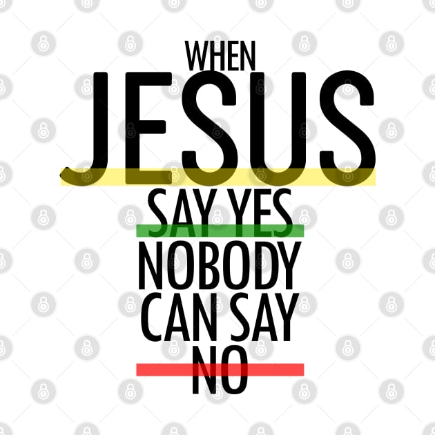 When Jesus Say Yes - Bible - D3 Designs by D3Apparels