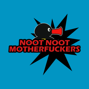 Noot Noot Mother****ers T-Shirt