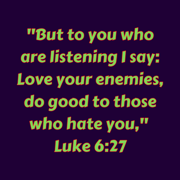 Bible Verse Luke 6:27 by Prayingwarrior