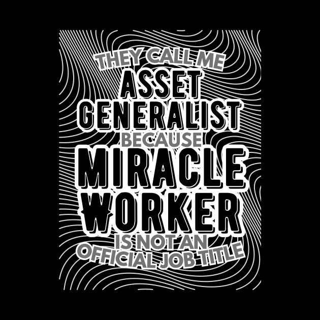They call me Asset Generalist because Miracle Worker is not an official job title | VFX | 3D Animator | CGI | Animation | Artist by octoplatypusclothing@gmail.com