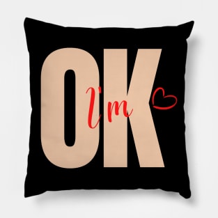 I am OK Pillow