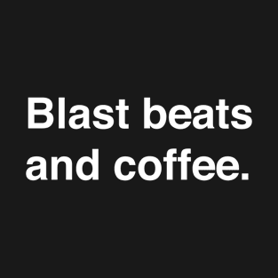 Blast beats and coffee T-Shirt