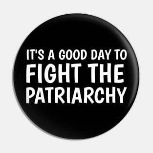 it's a good day to fight the patriarchy Pin