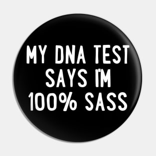 My DNA Test Says I'm 100% Sass Pin