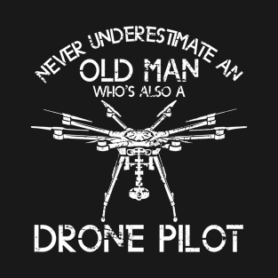 Old Man Drone Pilot Drones T-Shirt