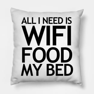 All I need is WIFI, Food and My Bed Pillow