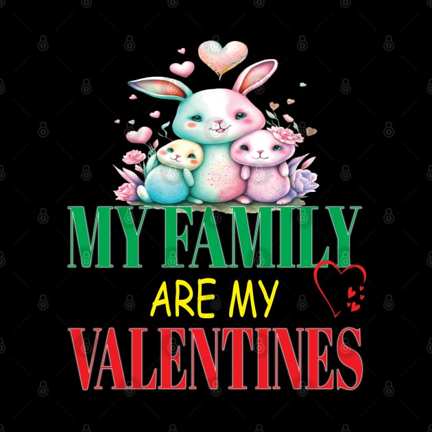 Cute Lovely My Family Are My Valentines Day Hearts Bunnies by Envision Styles