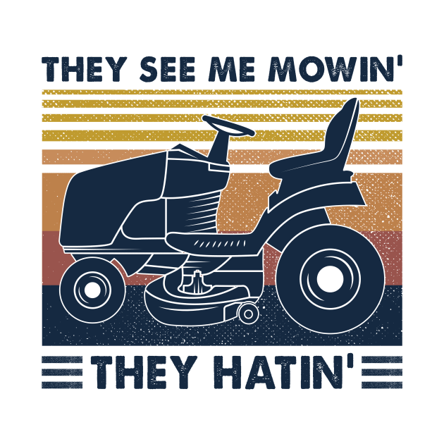 Lawn Mower They See Me Mowin’ They Hatin’ Vintage Shirt by Krysta Clothing