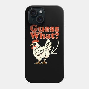 Guess What? Chicken Butt Phone Case