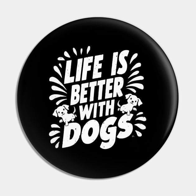 Life Is Better With Dogs Pin by 3Dcami