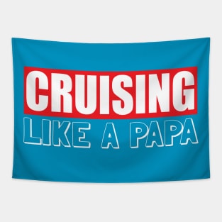 Cruising like a papa, cruising lover, i love cruising with my fathe Tapestry