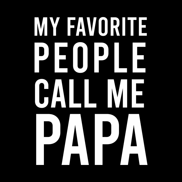 My Favorite People Call Me PAPA by Saytee1