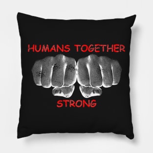 Humans Together Strong Pillow