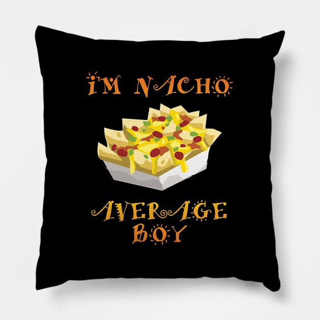 Boy - Im Nacho Average Boy Pillow by Kudostees