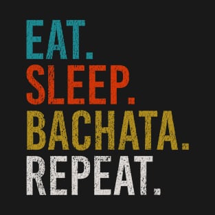 Eat Sleep Bachata Repeat Sensual Dance T-Shirt