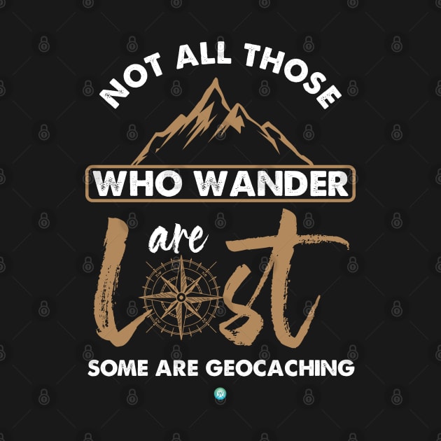 not all those who wander some are geocaching gift by woormle