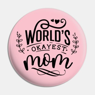 World's Okayest mom Pin