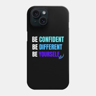 Be Confident, Be Different, Be Yourself Phone Case