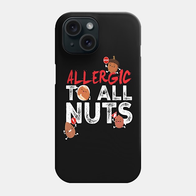 Allergic To All Nuts Nut Allergic Phone Case by MooonTees