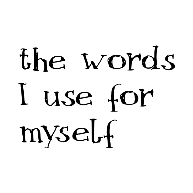 the words I use for myself by inSomeBetween