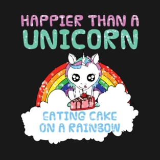 Happy - Unicorn - Cake - Rainbow - Gift T-Shirt