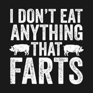 Funny Vegetarian Funny Vegan Dont Eat That Farts T-Shirt