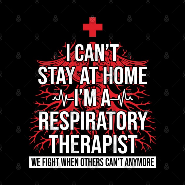 I Can't Stay At Home I'm A Respiratory Therapist We Fight - Gift by bunnierosoff21835