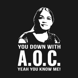 You down with AOC? T-Shirt