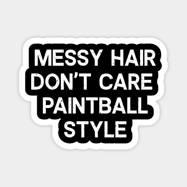 Messy Hair, Don't Care Paintball Style Magnet by trendynoize