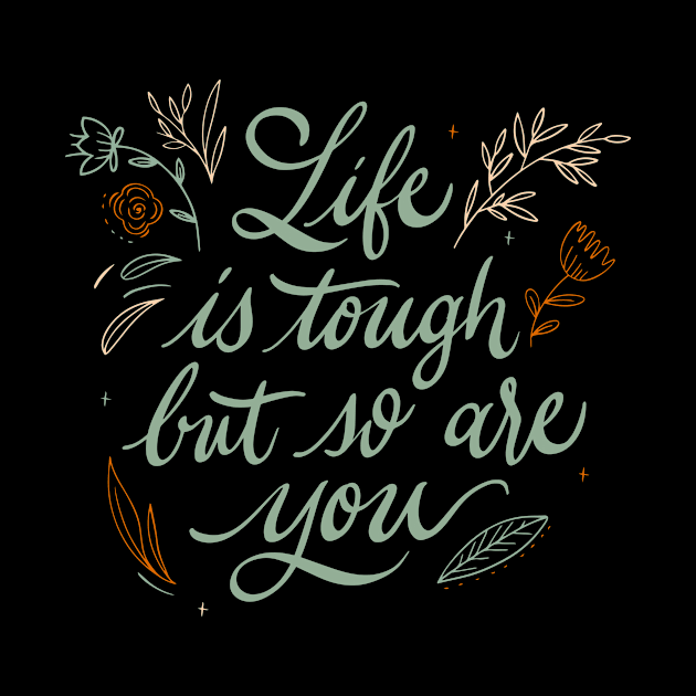 Life Is Tough But So Are You Motivational Quote by Vibrant Vista