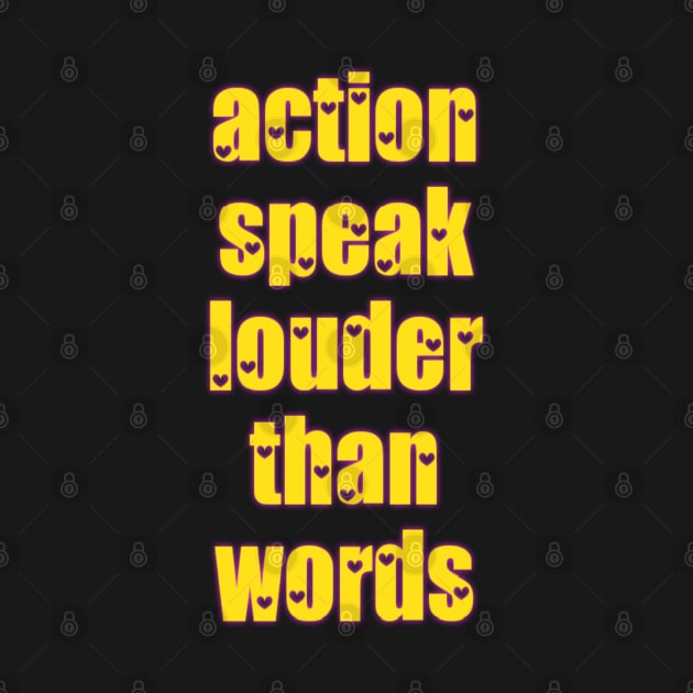 action speak louder than words by Designchek⭐⭐⭐⭐⭐