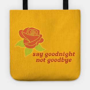 say goodnight not goodbye Tote